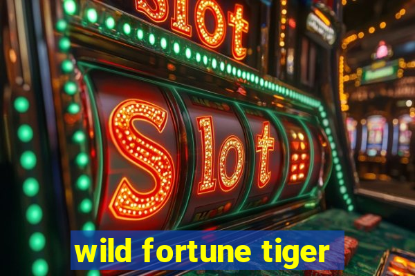 wild fortune tiger